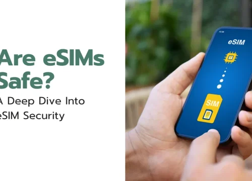 Are eSIMs Safe? A Deep Dive Into eSIM Security