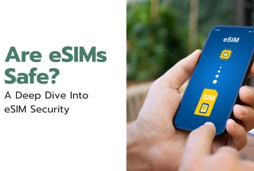 Are eSIMs Safe? A Deep Dive Into eSIM Security