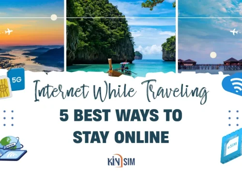 Need Internet While Traveling? 5 Best Ways to Stay Online